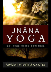 Jnana yoga. Lo yoga della sapienza