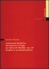Johannes Brahms. Variazioni e fuga su un tema di Handel op. 24. Analisi e orchestrazione