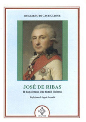 Josè De Ribas. Il napoletano che fondò Odessa