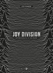 Joy Division. Autobiografia di una band