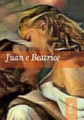 Juan e Beatrice. 3.