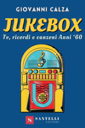 Jukebox. Tv, ricordi e canzoni anni  60