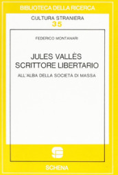 Jules Vallès scrittore libertario all alba della società di massa