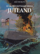 Jutland. Le grandi battaglie navali