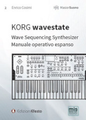 KORG wavestate. Wave Sequencing Synthesizer. Manuale operativo espanso
