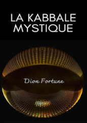 La Kabbale mystique. Nuova ediz.