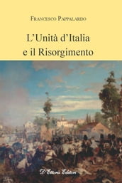 L Unità d Italia e il Risorgimento
