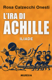 L ira di Achille. Iliade