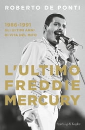 L ultimo Freddie Mercury