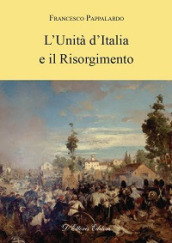 L unità d Italia e il Risorgimento
