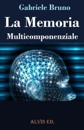 La Memoria Multicomponenziale