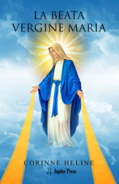 La beata Vergine Maria