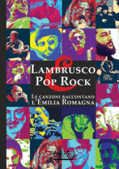 Lambrusco e pop rock. Un viaggio entusiasmante tra le canzoni che hanno raccontato l Emilia Romagna