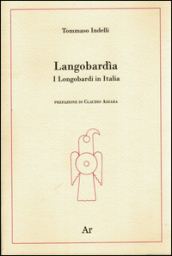Langobardìa. I Longobardi in Italia