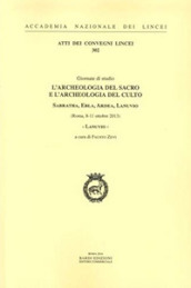 Lanuvio. L archeologia del sacro e l archeologia del culto. Sabratha, Ebla, Ardea, Lanuvio. Giornate di Studio (Roma, 8-11 ottobre 2013)