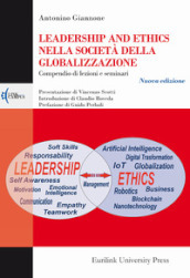 Leadership and ethics nella società della globalizzazione. Compendio di lezioni e seminari