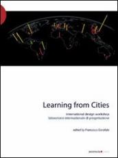 Learning from cities international design workshop. Con DVD