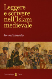 Leggere e scrivere nell Islam medievale