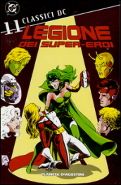 Legione dei super-eroi. Classici DC. 11.