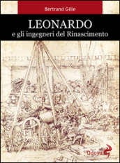 Leonardo e gli ingegneri del Rinascimento