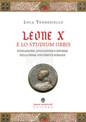 Leone X e lo Studium Urbis. Fondazione, evoluzione e riforme della prima università romana