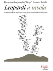Leopardi a tavola. 49 cibi della lista autografa di Giacomo Leopardi