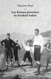 Les Suisses pionniers du football italien