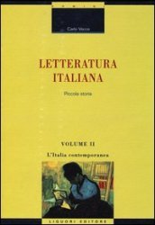 Letteratura italiana. Piccola storia. 2: L Italia contemporanea