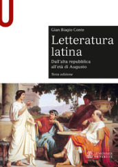 Letteratura latina. Con espansione online. 1: Dall alta repubblica all età di Augusto