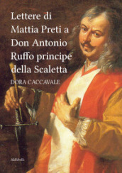 Lettere di Mattia Preti a Don Antonio Ruffo principe della Scaletta