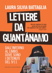 Lettere da Guantanamo. Dall inferno al limbo, dove sono i detenuti del 9/11