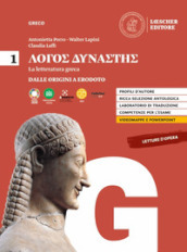 Lógos dynástes. Corso di letteratura greca. Per le Scuole superiori. Vol. 1: Dalle origini a Erodoto
