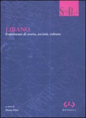 Libano. Frammenti di storia, società, cultura