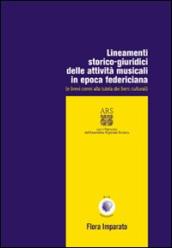 Lineamenti storico-giuridici delle attività musicali in epoca federiciana (e brevi cenni alla tutela dei beni culturali)
