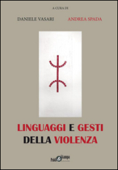 Linguaggi e gesti della violenza