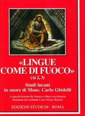 «Lingue come di fuoco» (At 2,3). Scritti lucani in onore di Mons. Carlo Ghidelli