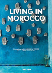 Living in Morocco. Ediz. italiana, spagnola e portoghese. 40th Anniversary Edition