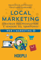 Local marketing. Strategie per promuovere e vendere sul territorio