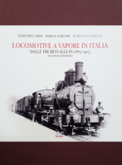 Locomotive a vapore in Italia. Dalle tre reti alle FS 1885-1905. Ediz. illustrata