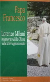 Lorenzo Milani innamorato della Chiesa educatore appassionato