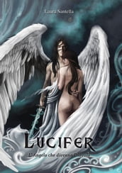 Lucifer - L Angelo che divenne Diavolo