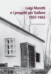 Luigi Moretti e i progetti per Galloro 1937-1942