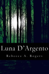 Luna D Argento (Luna D Argento, #1)