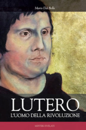 Lutero. L uomo della rivoluzione