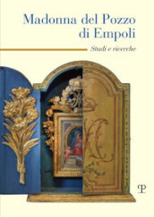 Madonna del pozzo di Empoli. Studi e ricerche
