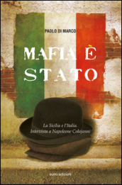 Mafia è Stato. La Sicilia e l Italia. Intervista a Napoleone Colajanni