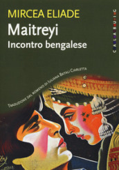 Maitreyi. Incontro bengalese. Nuova ediz.