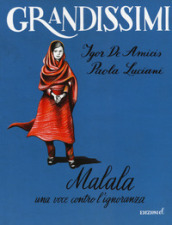 Malala. Una voce contro l ignoranza. Ediz. a colori