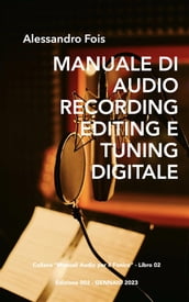 Manuale di Audio Recording, Editing e Tuning Digitale