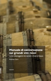 Manuale di conversazione sui grandi vini rossi